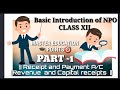 Basic Introduction of NPO class XII. || Receipt and Payment A/C ||Revenue and Capital receipts ||