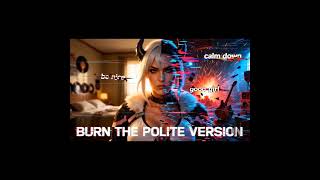 Triptrap - Burn The Polite Version