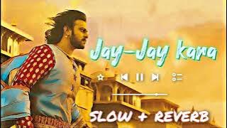 Jay Jaykara ( Slowed Reverb Lofi) Song | Kailash Kher | Bahubali | Lofi Song