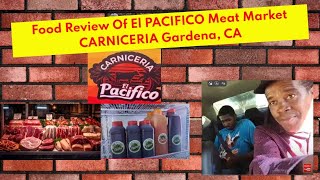 Food Review Of El PACIFICO Meat Market CARNICERIA Gardena CA Sunday