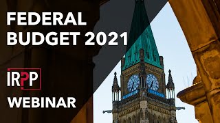 Will The 2021 Federal Budget Position Canada To Emerge Strongly From The Pandemic  Irpp Webinar