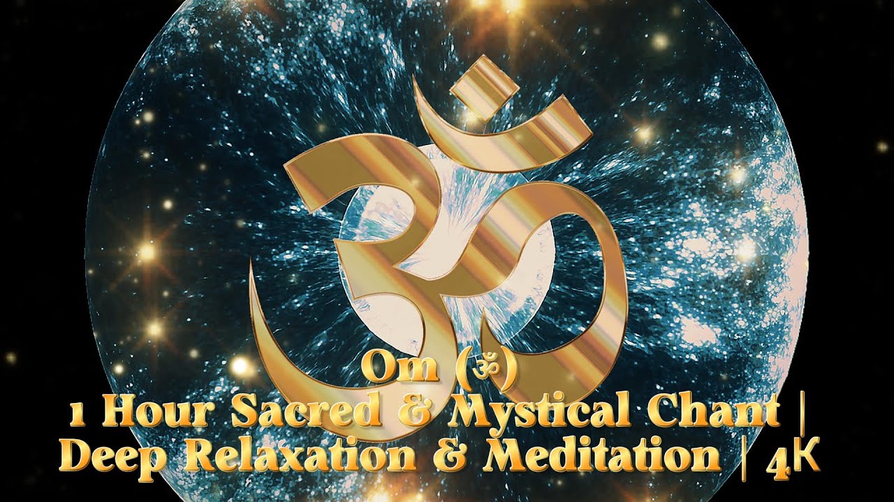 Om (ॐ) — 1 Hour Sacred & Mystical Chant | Deep Relaxation & Meditation ...