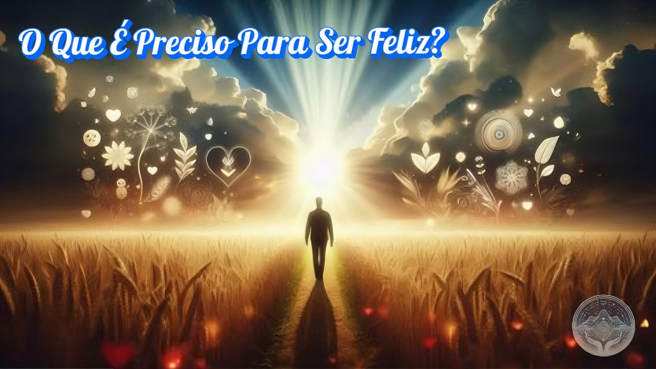 O Que É Preciso Para Ser Feliz? - YouTube