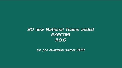 New national teams in PES 2019 (EXECO19) v11.0.6