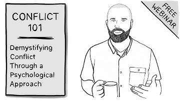 Conflict 101: Demystifying Conflict Through a Psychological Approach