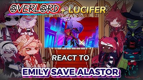 Overlord react to Emily save Alastor Scene ‖Final Episodes ‖Hazbin Hotel Season 2‖Gacha Life 2