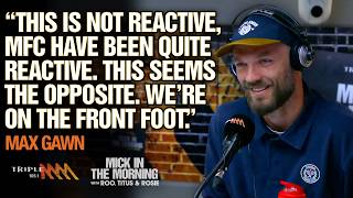 Max Gawn | Reaction to Paul Guerra's Axing, Grundy's 250th, Bevo Tees Off | Mick In The Morning