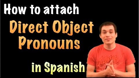 02 Spanish Lesson -  Direct Objects (parte 3): attaching Direct Objects