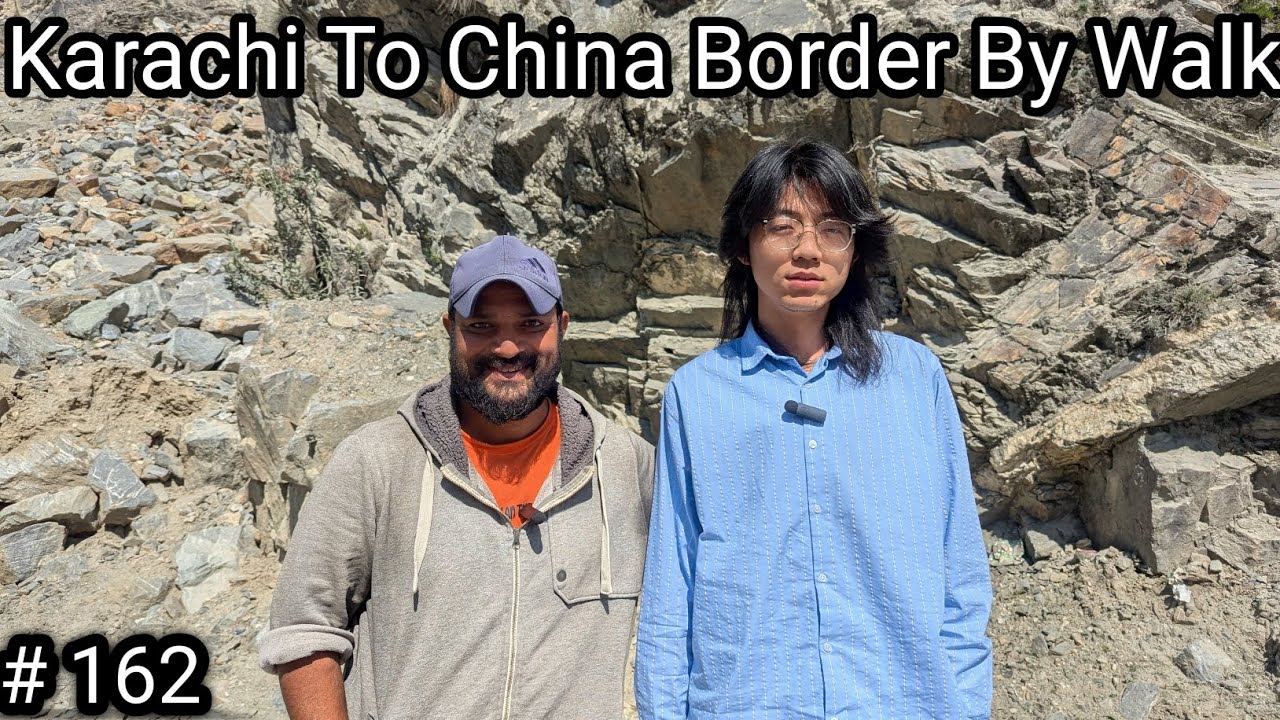 Episode 162 |  Karachi To China Border On Foot | Husband Wife | On foot |Adventure Series