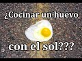 ¡Cocinamos un huevo con el sol!