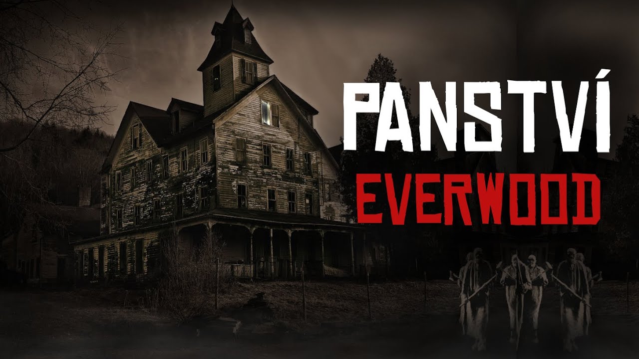 PANSTVÍ EVERWOOD | creepypasta [CZ]