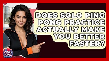 Does Solo Ping Pong Practice Actually Make You Better Faster? - Ping Pong Prodigy
