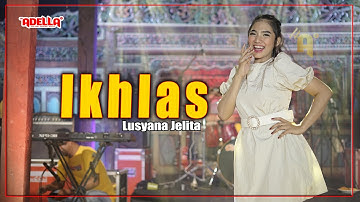 IKHLAS - Lusyana Jelita - OM ADELLA