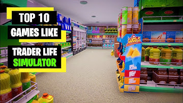 Top 10 Games Like Trader Life Simulator For Android | Games Like Trader Life Simulator For Android