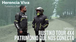 Herencia Viva | Capítulo 12 - Rustiko Tour 4x4, Patrimonio que nos conecta