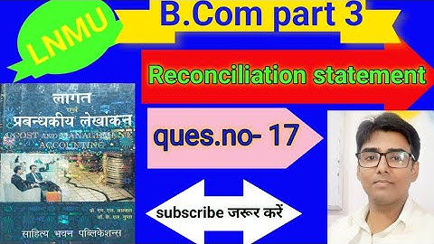 Reconciliation statement ques.no- 17 book M L Agrawal & K L Gupta #lnmu #b.com part 3