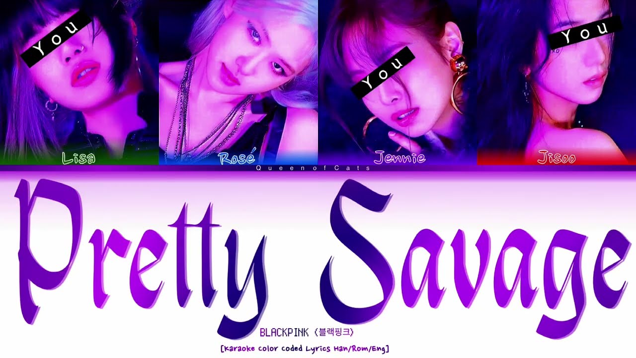 BLACKPINK Pretty Savage but you are Lisa & Jennie & Jisoo [Karaoke color coded lyrics Han/Rom/Eng]