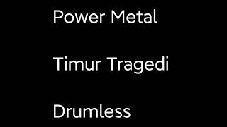 Power Metal - Timur Tragedi - Drumless - Minus One Drum