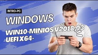 Windows10-miniOs _v2018.03 _uefi _x64