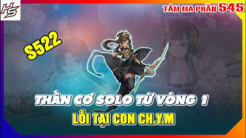VLTKM - S522 - Thần Cơ solo từ vòng 1 - Lỗi tại con ch.y.m | 545 | Thiên Nhai TV