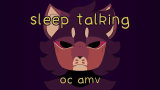 sleep talking // oc amv