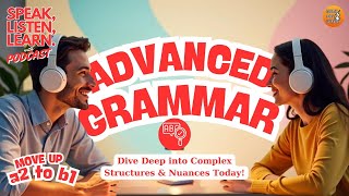 ADVANCED GRAMMAR: Dive Deep into Complex Structures & Nuances Today! #englishpodcast #english