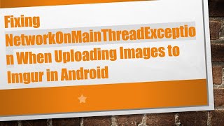 Fixing NetworkOnMainThreadException When Uploading Images to Imgur in Android