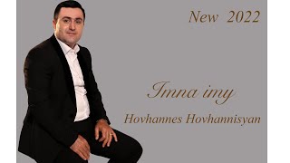 Hovhannes Hovhannisyan - ImNa Imy (Official Music Video)