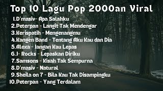 Top 10 Lagu Hits Era 2000an | D’Masiv Peterpan Kerispatih Samsons Jrocks Alexa Sheila on7 Kangenband