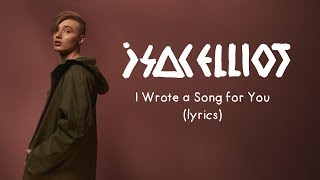 Video thumbnail of "Isac Elliot - I Wrote a Song for You (lyrics)"