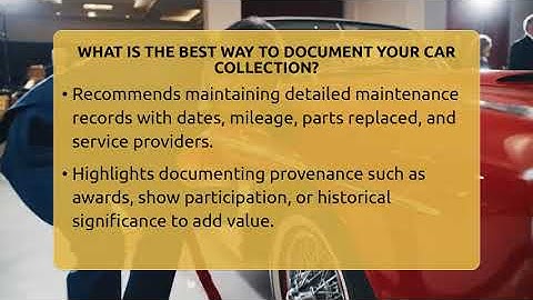 What Is The Best Way To Document Your Car Collection? - Car Collector Enthusiasts