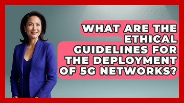 What Are the Ethical Guidelines for the Deployment of 5G Networks? | Emerging Tech Insider