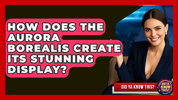 How Does The Aurora Borealis Create Its Stunning Display? - Did Ya Know This