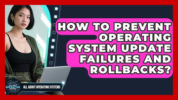 How To Prevent Operating System Update Failures And Rollbacks? - All About Operating Systems
