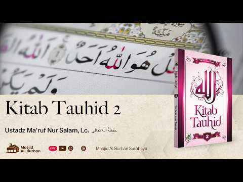 Kitab Tauhid, 2 Bab: Mukzizat para Rasul ﷺ - Ustadz Ma'ruf Nur Salam, Lc.