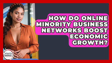 How Do Online Minority Business Networks Boost Economic Growth? - Minority Business Success Experts