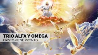 Video thumbnail of "Trio Alfa y Omega -  Cristo Viene Pronto"