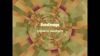 Floral Image - The Dream (Minami Deutsch Remix) (Visualiser)
