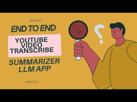 End To End Youtube Video Transcribe Summarizer LLM App