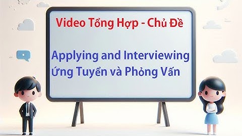 [TOEIC PART 3]  Luyện Nghe Tiếng Anh - Chủ đề Applying and Interviewing (Ứng Tuyển và Phỏng Vấn)