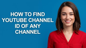 HOW TO FIND YOUTUBE CHANNEL ID OF ANY CHANNEL - AshleyHowTo
