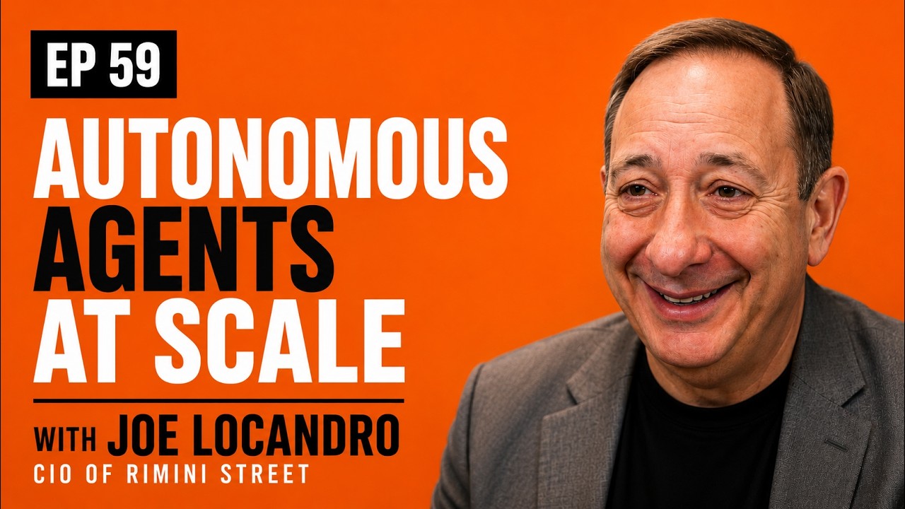 Joe Rimini EP 59 - Autonomous Agents at Scale with Joe Locandro - CIO of Rimini ...