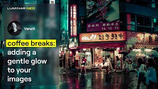 Adding a Gentle Glow to Your Images | Coffee Breaks | Luminar Neo screenshot 4