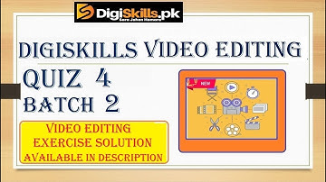 Digiskills video editing quiz 1 batch 2  ||Quiz solution are available Video editing 1 solution