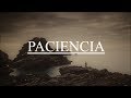 La paciencia - Hermosa Reflexión #2