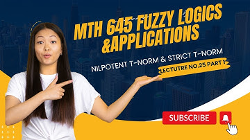 Mth645 fuzzy logic and applications lecture 25 part 1 Nilpotent and strict t-norm short lectures