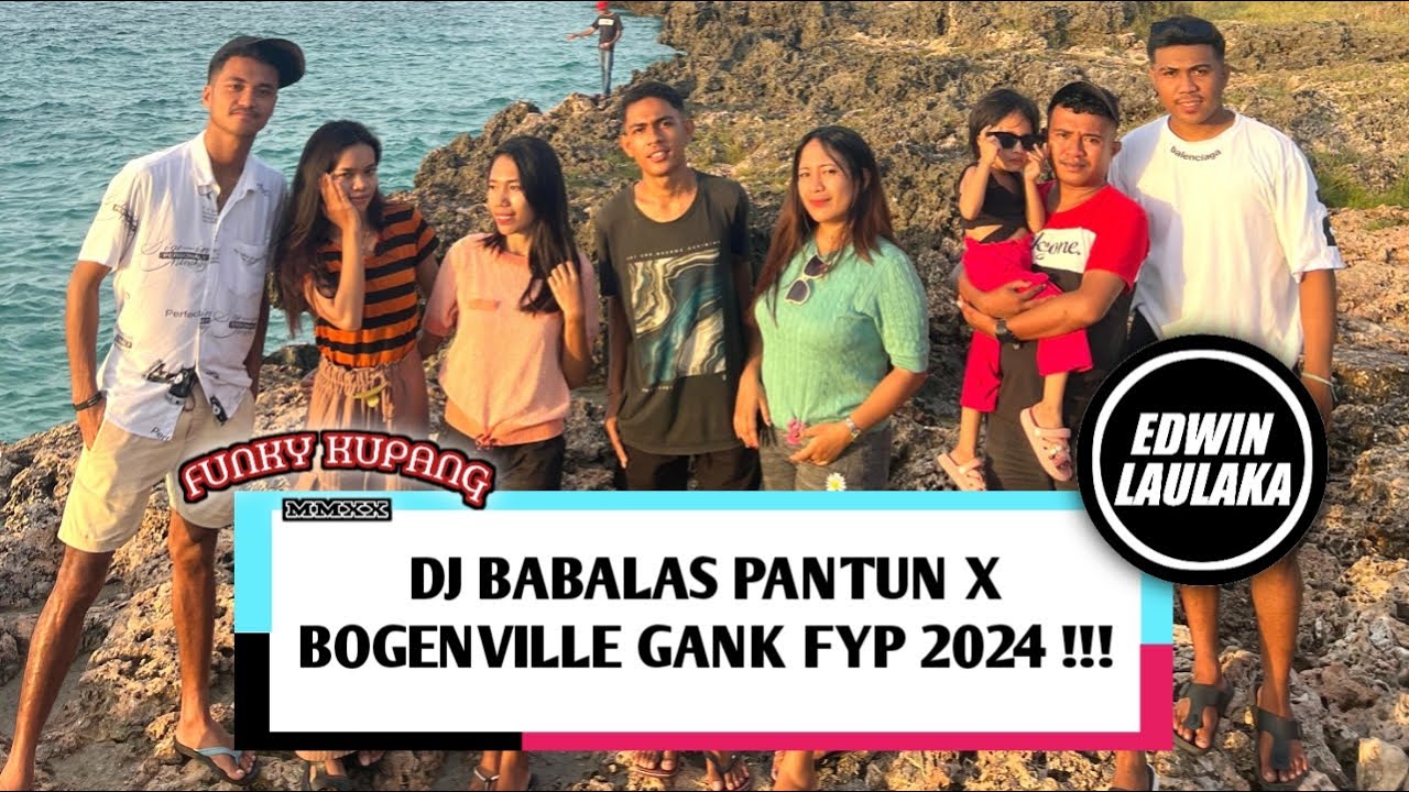 DJ BABALAS PANTUN X BOGENVILLE GANK FYP 2024 !!! ( EL FUNKY KUPANG )