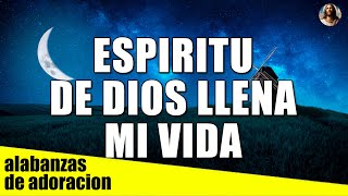 ESPIRITU DE DIOS LLENA MI VIDA - Alabanzas De Adoracion - Musica Cristiana 2024 by alabanzas de adoracion 1,197 views 3 weeks ago 1 hour, 18 minutes