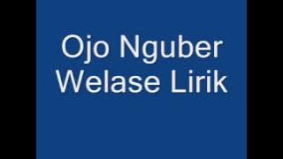 Ojo Nguber Welase Lirik