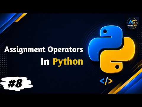 Assignment Operators in Python Explained | =,+=, -=,*=, /=, //=, %=, **= | Python Complete Course #8